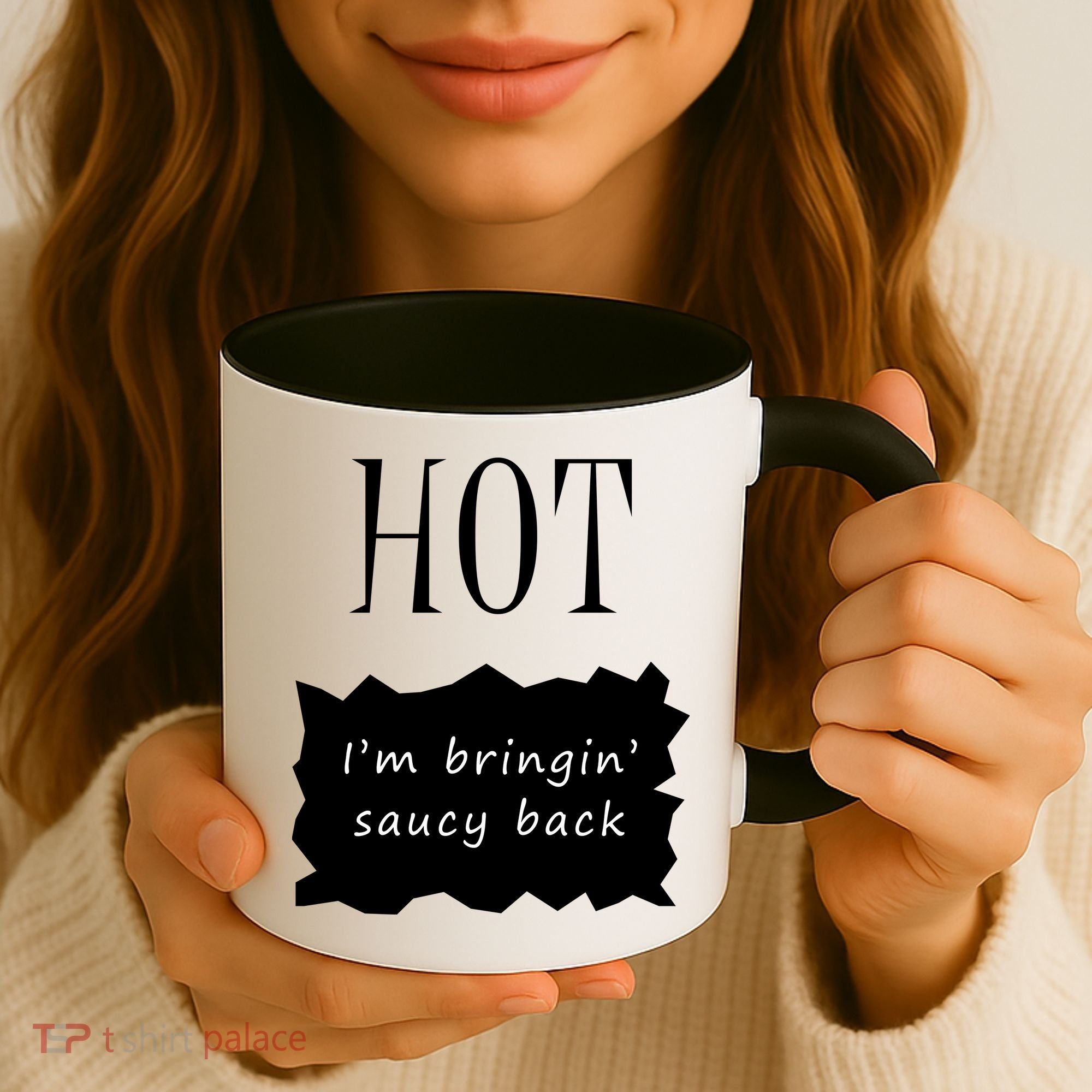Hot I'm Bringing Saucy Back Coffee Mug