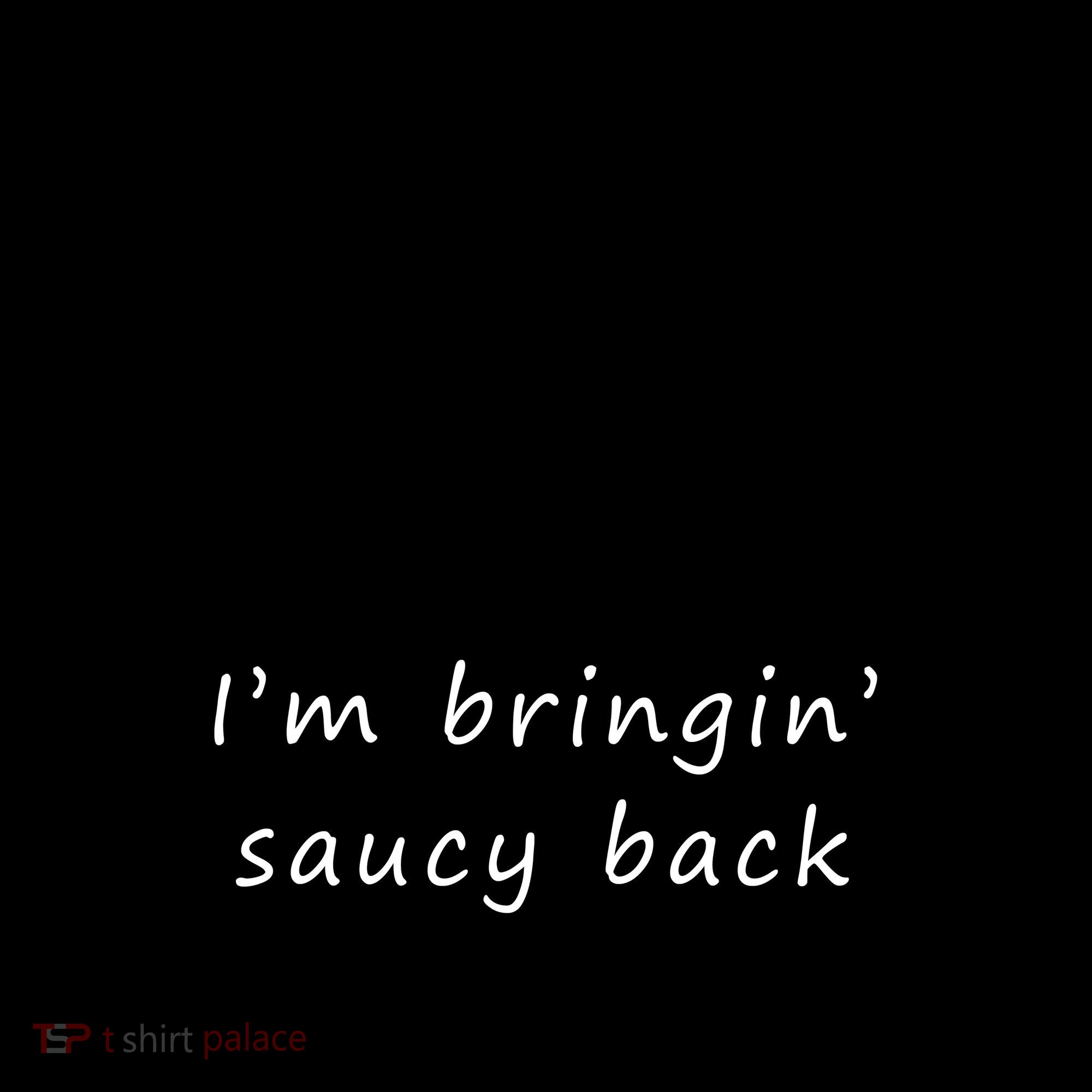 Hot I'm Bringing Saucy Back Coffee Mug