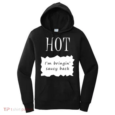 Hot I'm Bringing Saucy Back Women's Hoodie