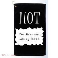 Hot I'm Bringing Saucy Back Golf Towel thumb 0