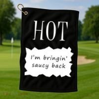 Hot I'm Bringing Saucy Back Golf Towel thumb 1