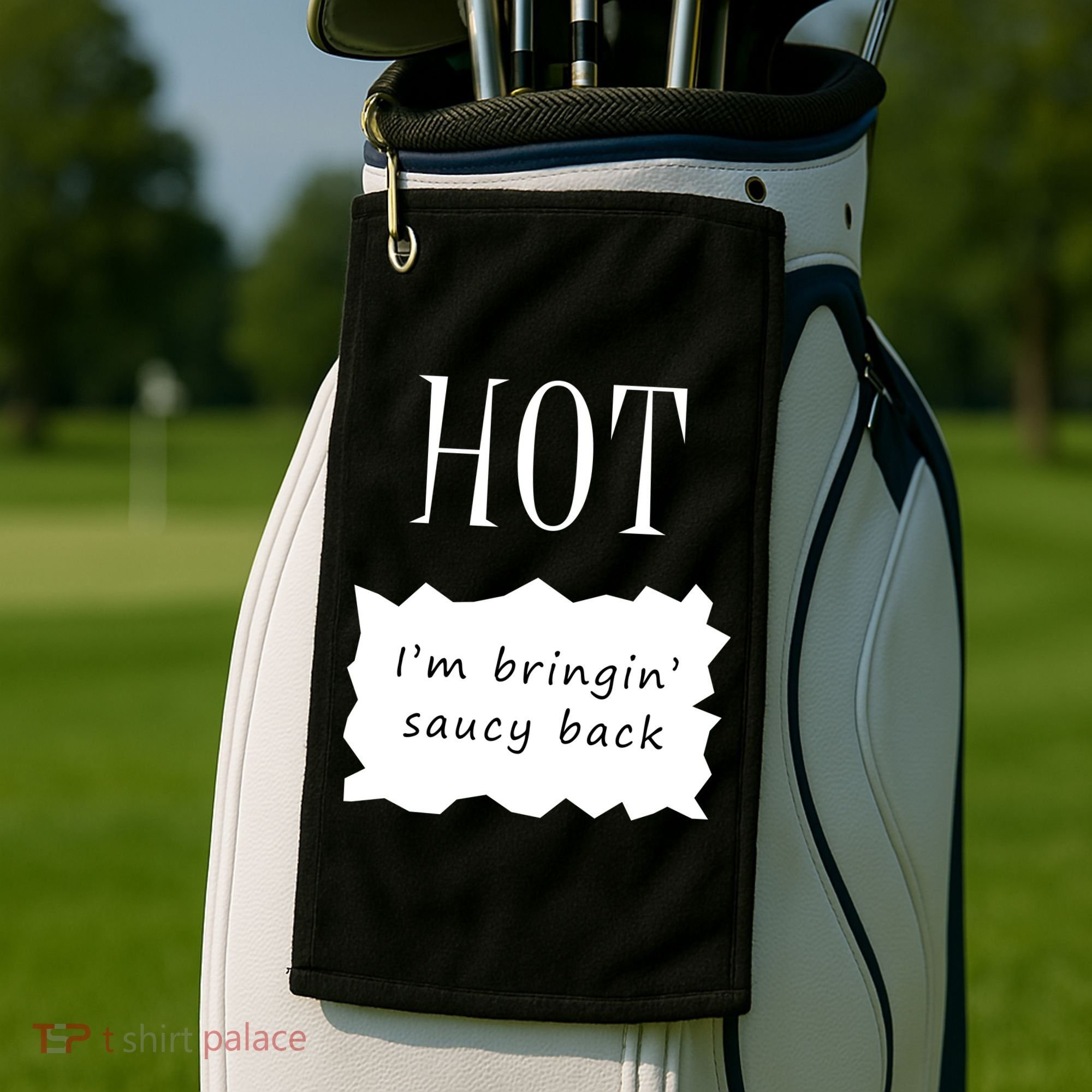 Hot I'm Bringing Saucy Back Golf Towel
