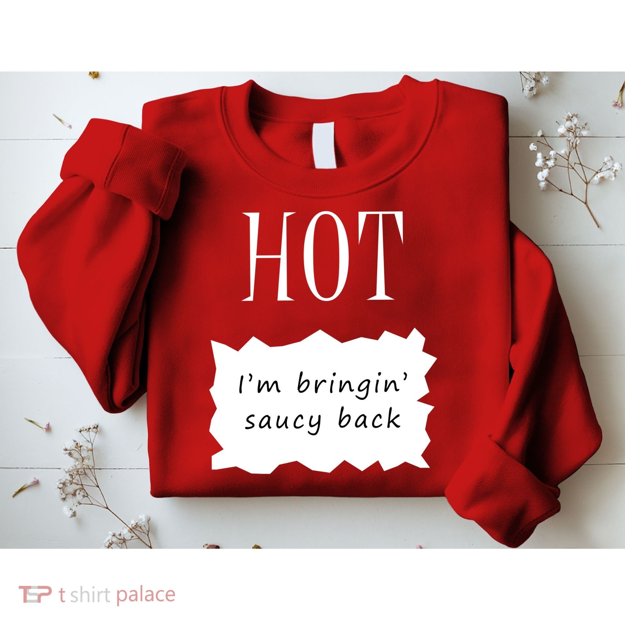 Hot I'm Bringing Saucy Back Sweatshirt