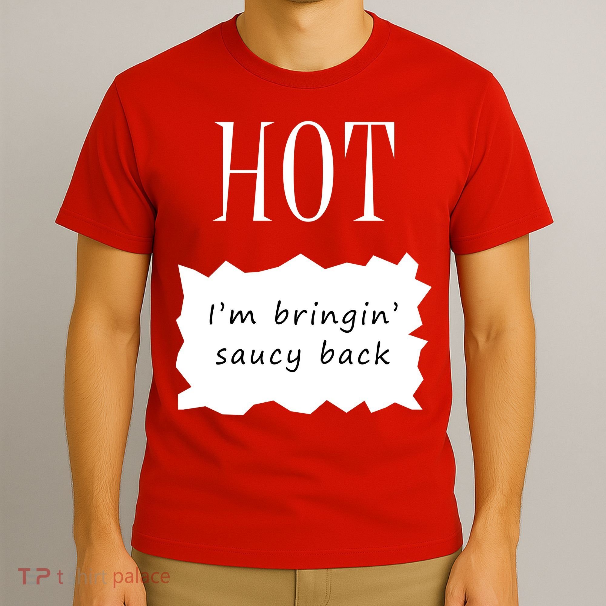 Hot I'm Bringing Saucy Back T-Shirt