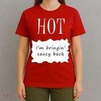 Hot I'm Bringing Saucy Back T-Shirt thumb 4