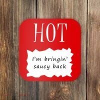Hot I'm Bringing Saucy Back Coaster thumb 0