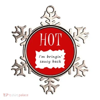 Hot I'm Bringing Saucy Back Ornament
