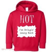 Hot I'm Bringing Saucy Back Toddler Hoodie thumb 0