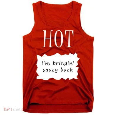 Hot I'm Bringing Saucy Back Tank Top