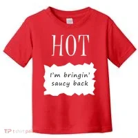 Hot I'm Bringing Saucy Back Toddler T-Shirt thumb 0