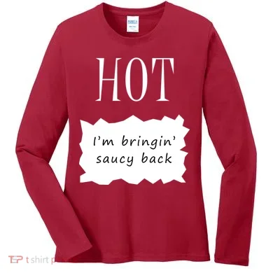 Hot I'm Bringing Saucy Back Women's Long Sleeve Shirt