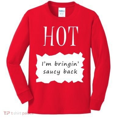 Hot I'm Bringing Saucy Back Kids Long Sleeve Shirt
