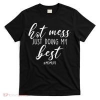 Hot Mess Just Doing My Best #MomLife Mother's Day T-Shirt thumb 0