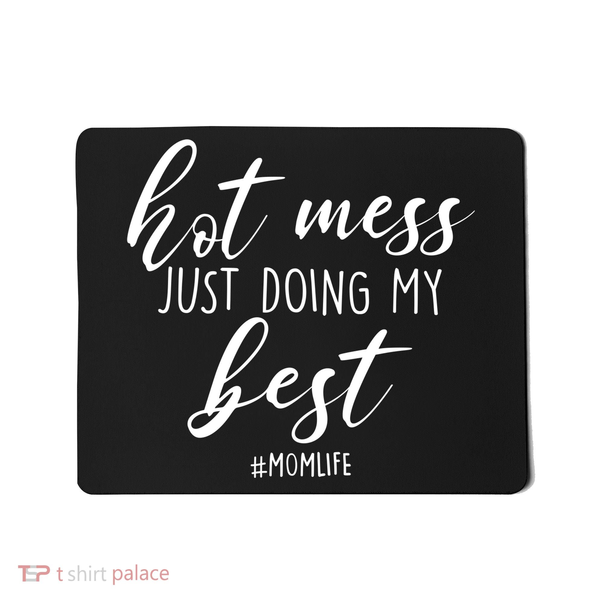 Hot Mess Just Doing My Best #MomLife Mother's Day Mousepad