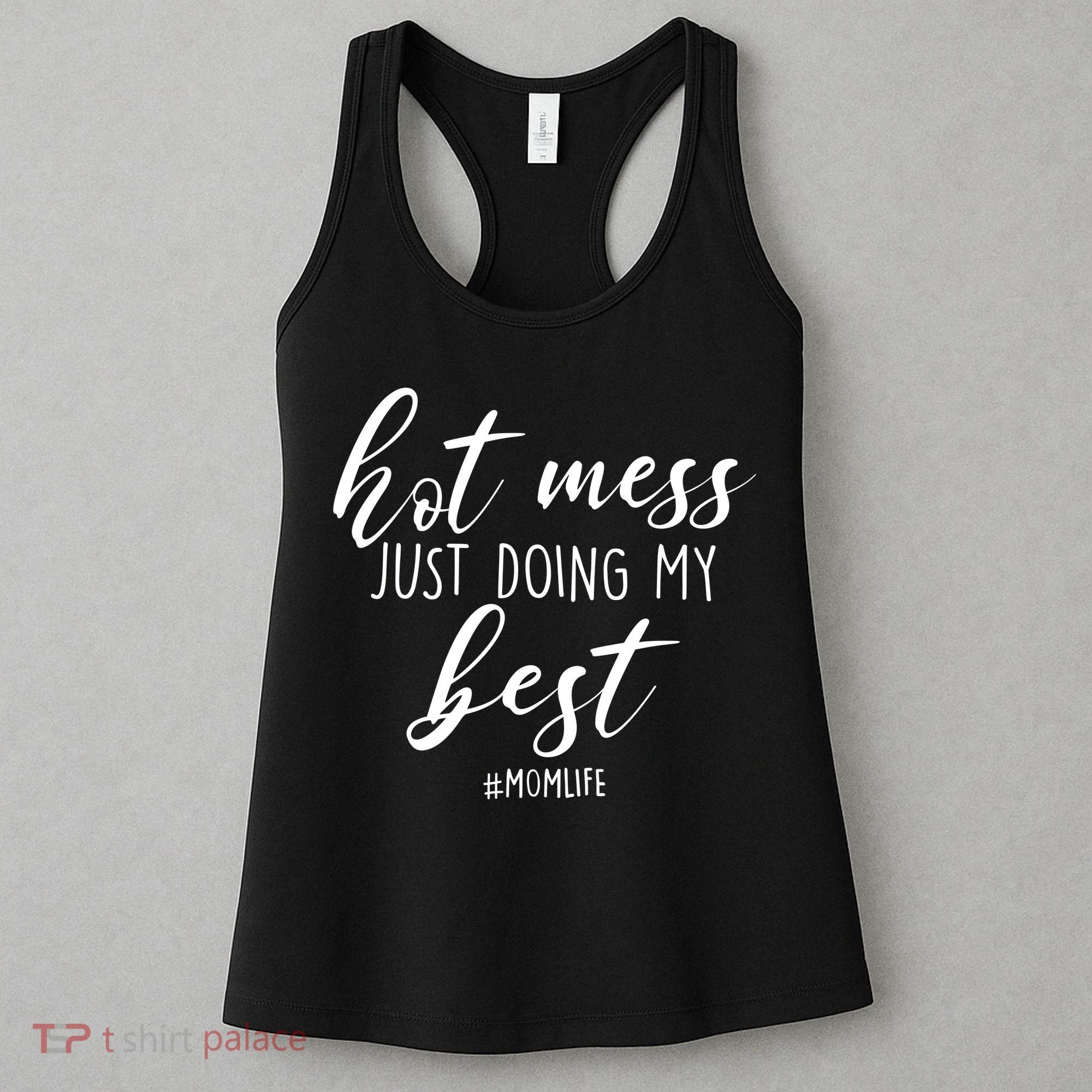 Hot Mess Just Doing My Best #MomLife Mother's Day Women's Tank Top