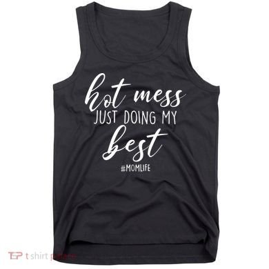 Hot Mess Just Doing My Best #MomLife Mother's Day Tank Top
