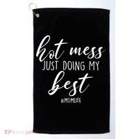 Hot Mess Just Doing My Best #MomLife Mother's Day Golf Towel thumb 0