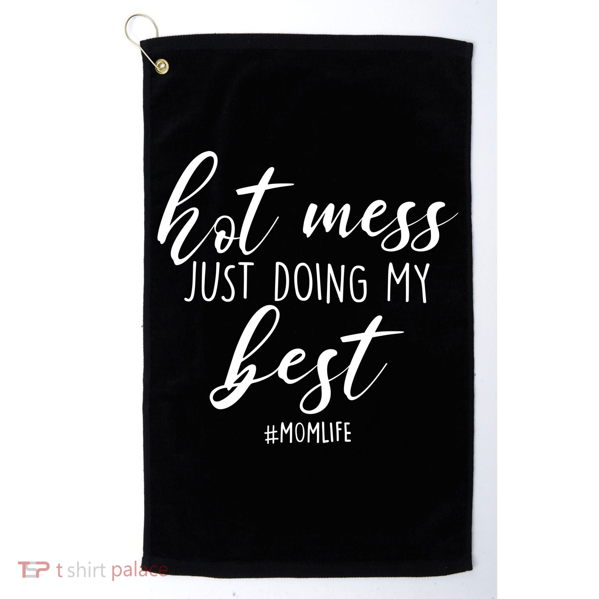 Hot Mess Just Doing My Best #MomLife Mother's Day Golf Towel