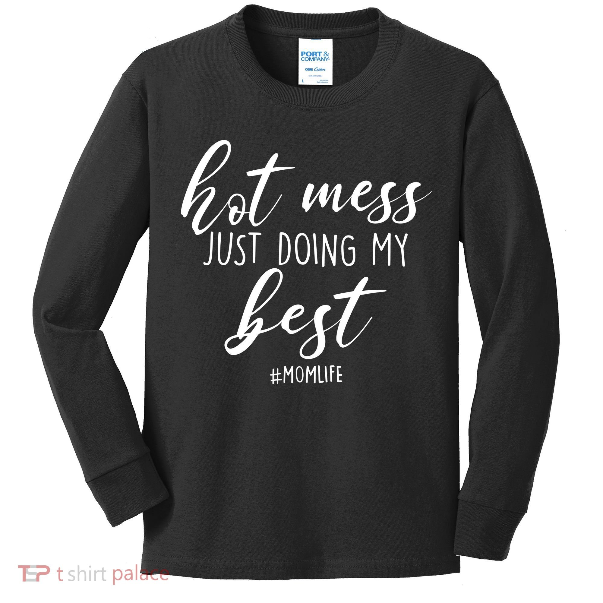 Hot Mess Just Doing My Best #MomLife Mother's Day Kids Long Sleeve Shirt