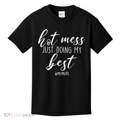 Hot Mess Just Doing My Best #MomLife Mother's Day Kids T-Shirt