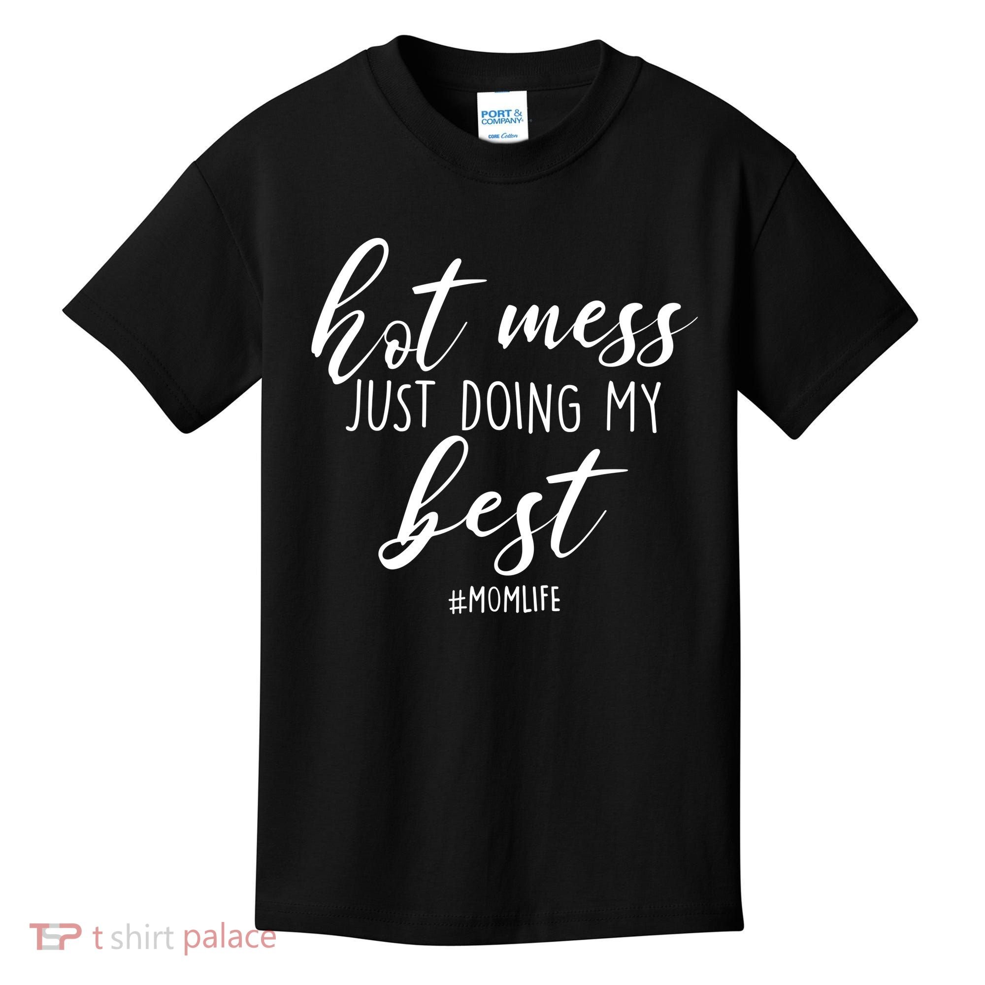 Hot Mess Just Doing My Best #MomLife Mother's Day Kids T-Shirt