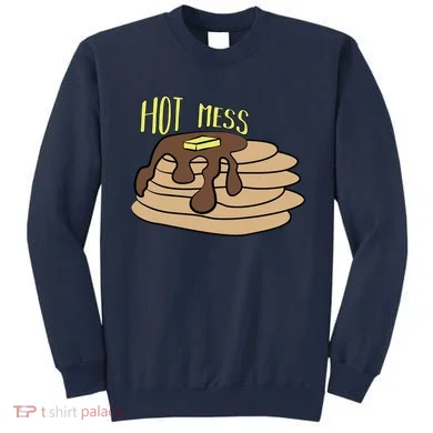 Hot Mess Pancakes Sweatshirt