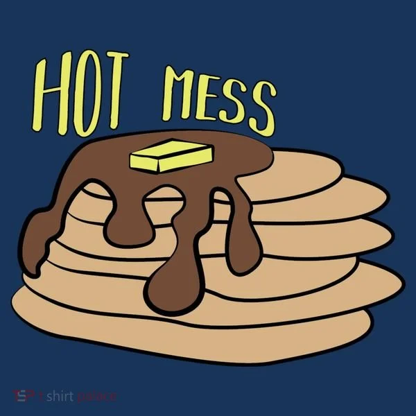 Hot Mess Pancakes T-Shirt