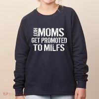 Hot Moms Get Promoted to MILFS Women's Sweatshirt thumb 0
