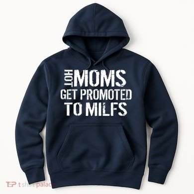 Hot Moms Get Promoted to MILFS Hoodie