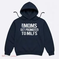 Hot Moms Get Promoted to MILFS Hoodie thumb 0