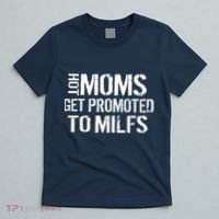 Hot Moms Get Promoted to MILFS T-Shirt thumb 5