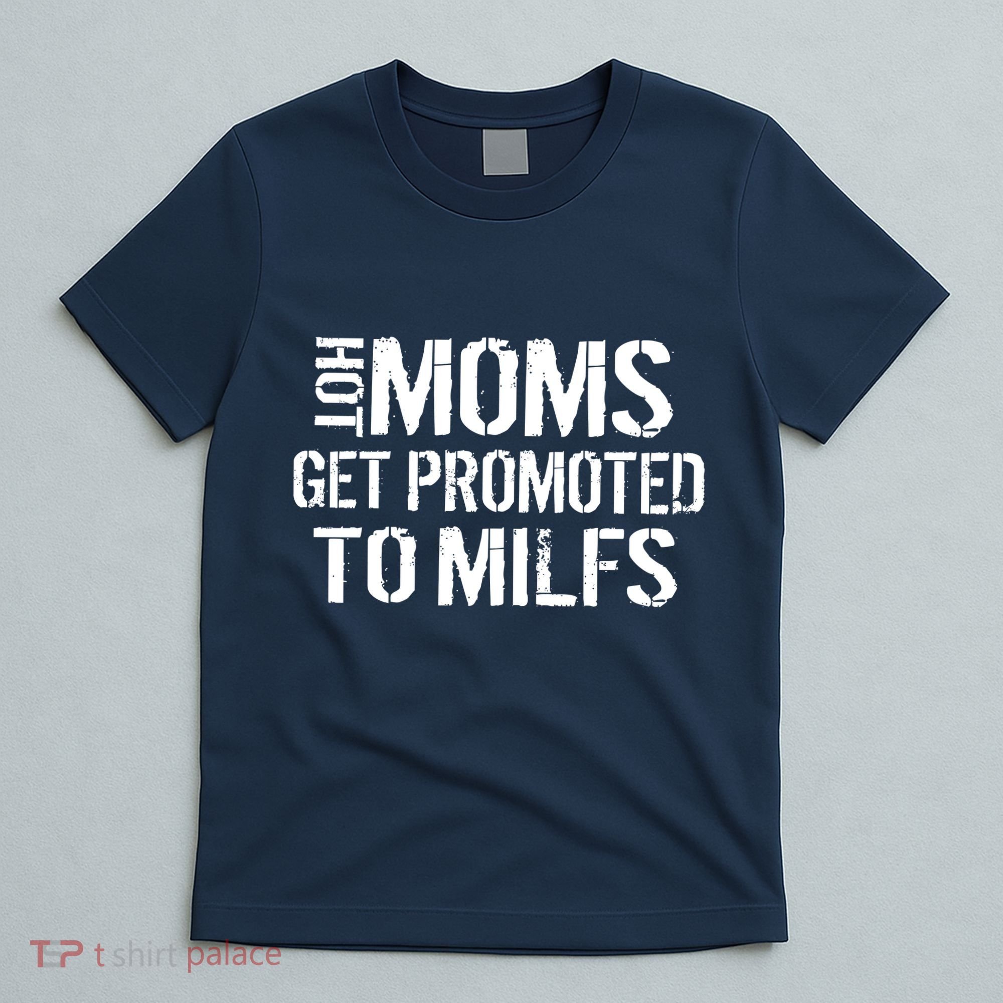 Hot Moms Get Promoted to MILFS T-Shirt