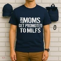 Hot Moms Get Promoted to MILFS T-Shirt thumb 6