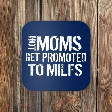 Hot Moms Get Promoted to MILFS Coaster