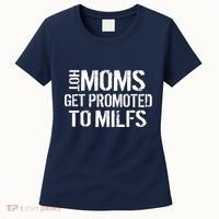 Hot Moms Get Promoted to MILFS Women's T-Shirt thumb 0