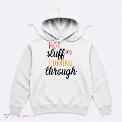 Hot Stuff Coming Through Thanksgiving Hoodie