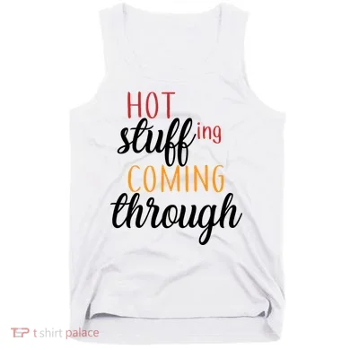 Hot Stuff Coming Through Thanksgiving Tank Top