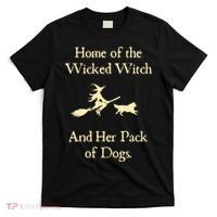 Home Of The Wicked Witch And Her Pack Of Dog Funny Halloween. T-Shirt thumb 0