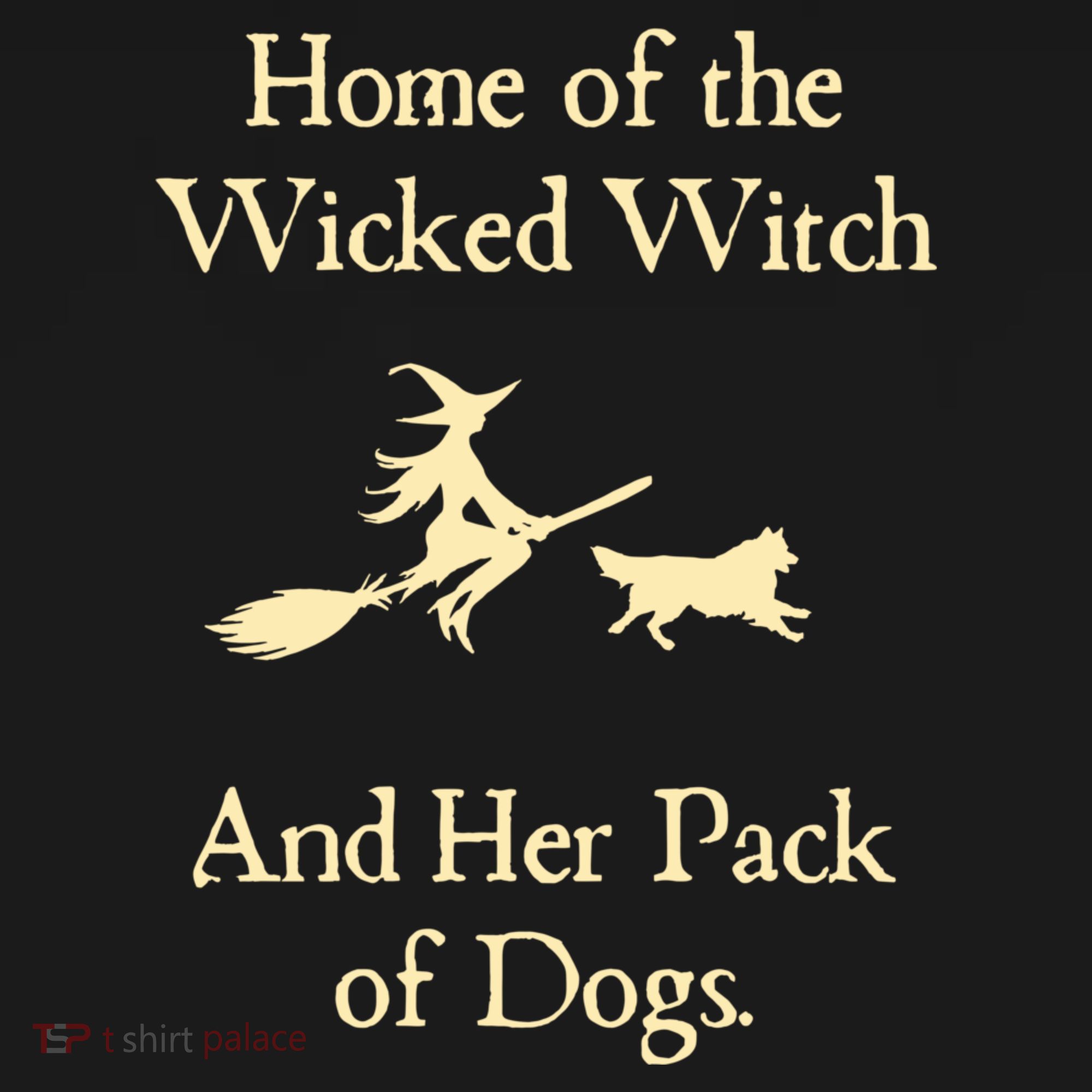 Home Of The Wicked Witch And Her Pack Of Dog Funny Halloween. Women's Hoodie