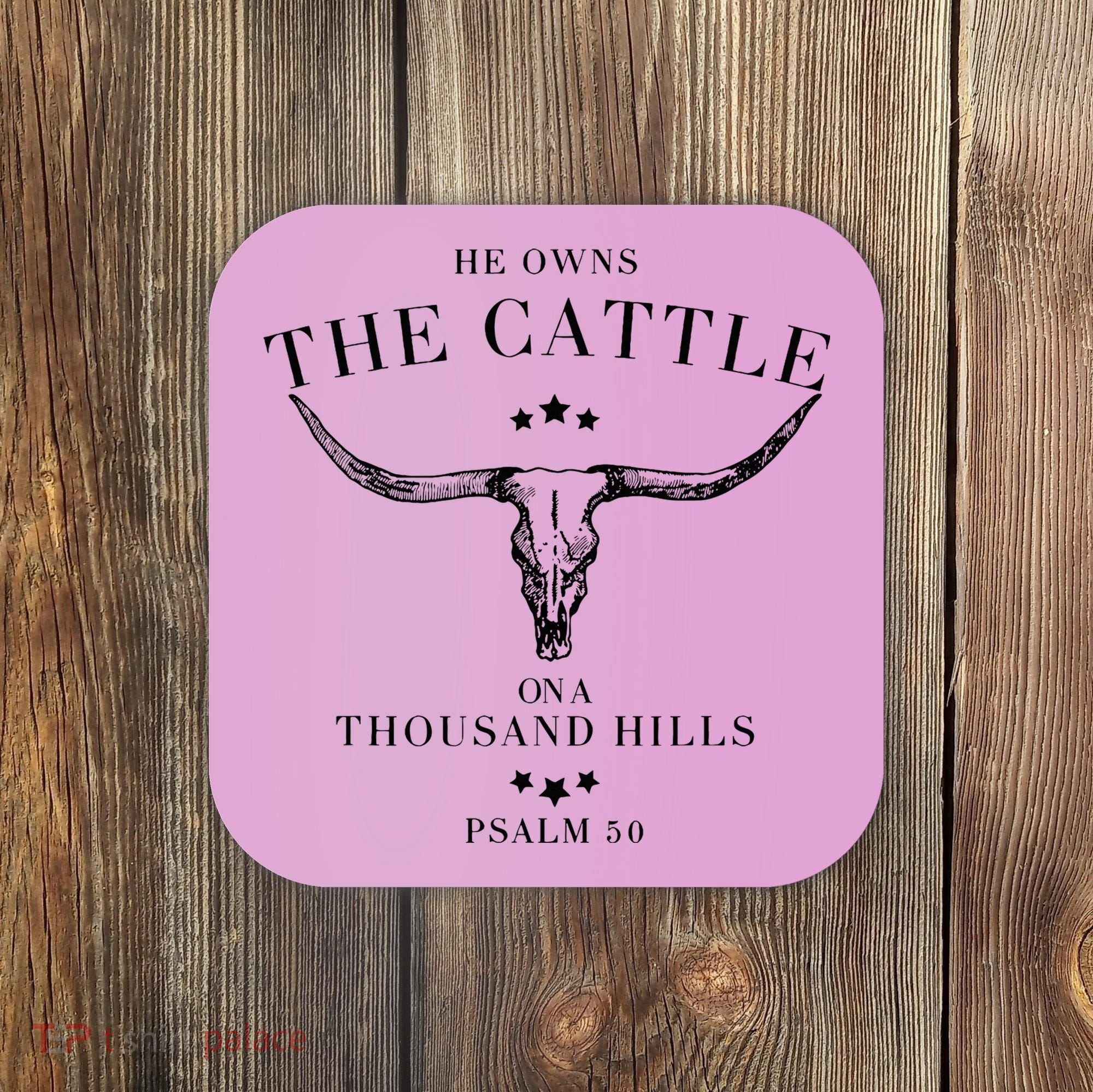 He Owns The Cattle On A Thousand Hills Coaster