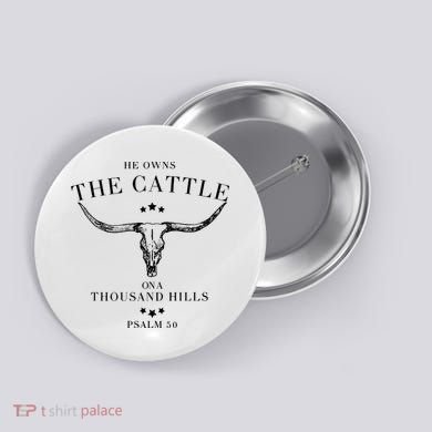 He Owns The Cattle On A Thousand Hills Button