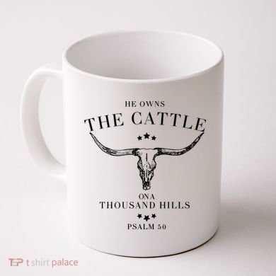 He Owns The Cattle On A Thousand Hills Coffee Mug