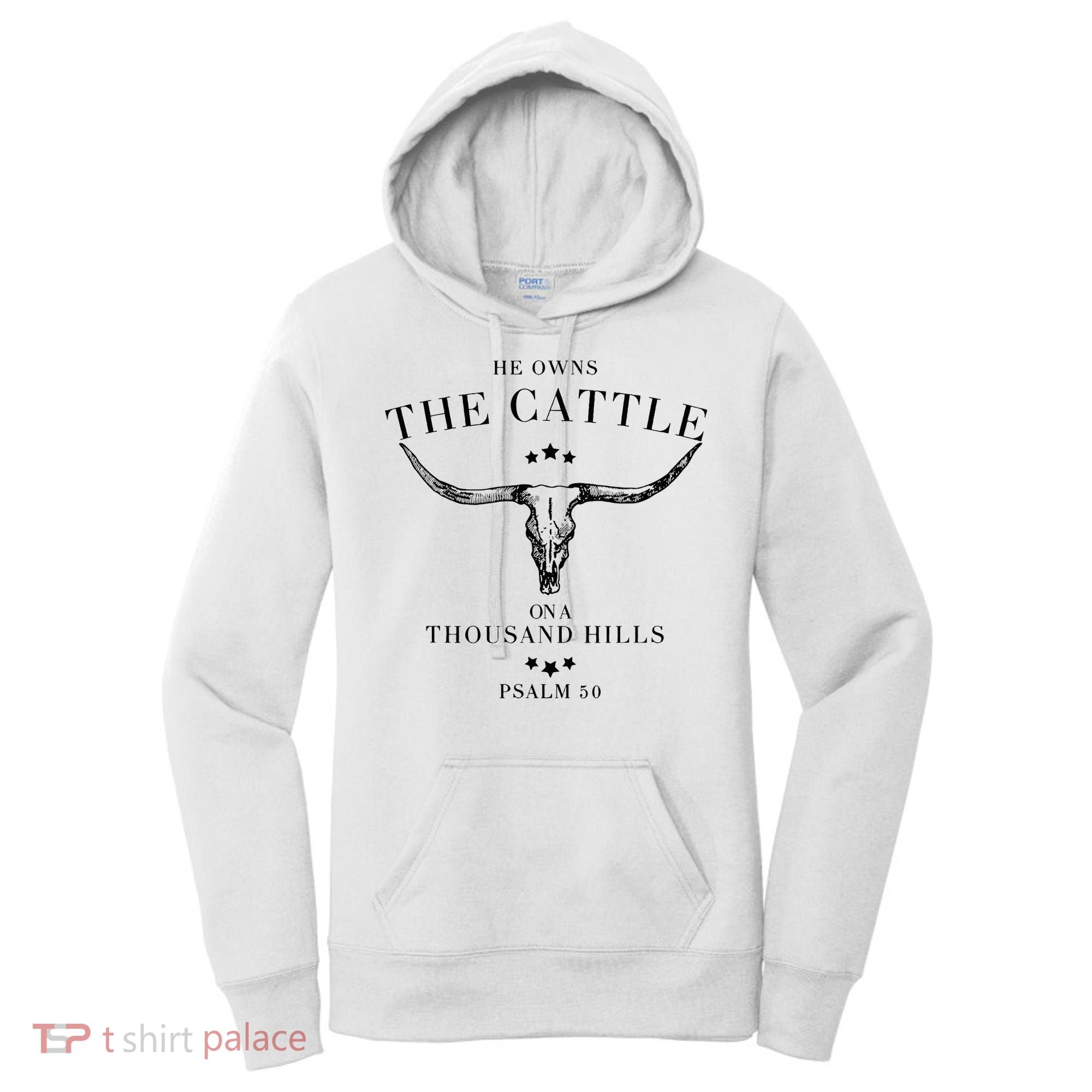 He Owns The Cattle On A Thousand Hills Women's Hoodie