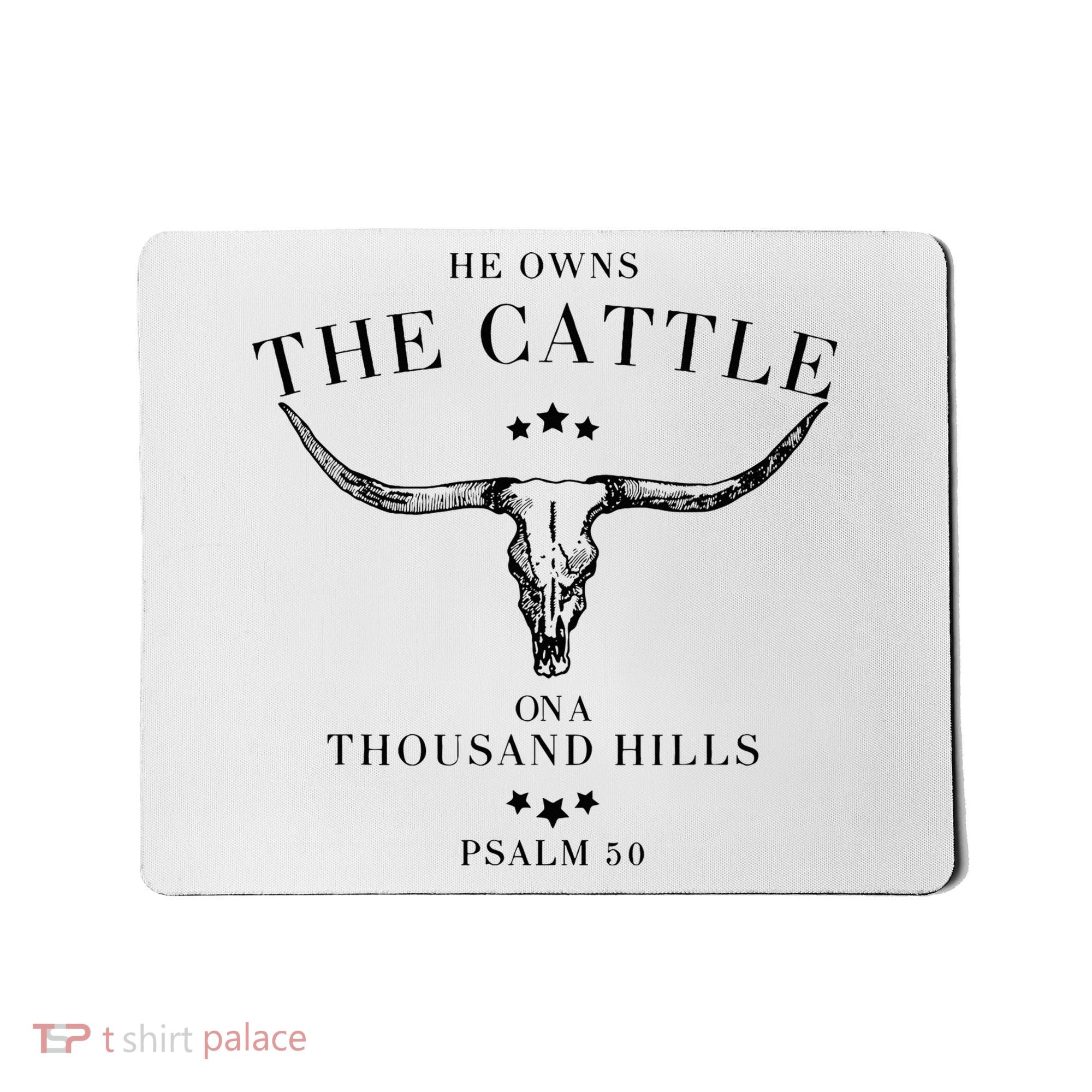 He Owns The Cattle On A Thousand Hills Mousepad