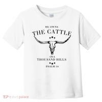 He Owns The Cattle On A Thousand Hills Toddler T-Shirt thumb 0