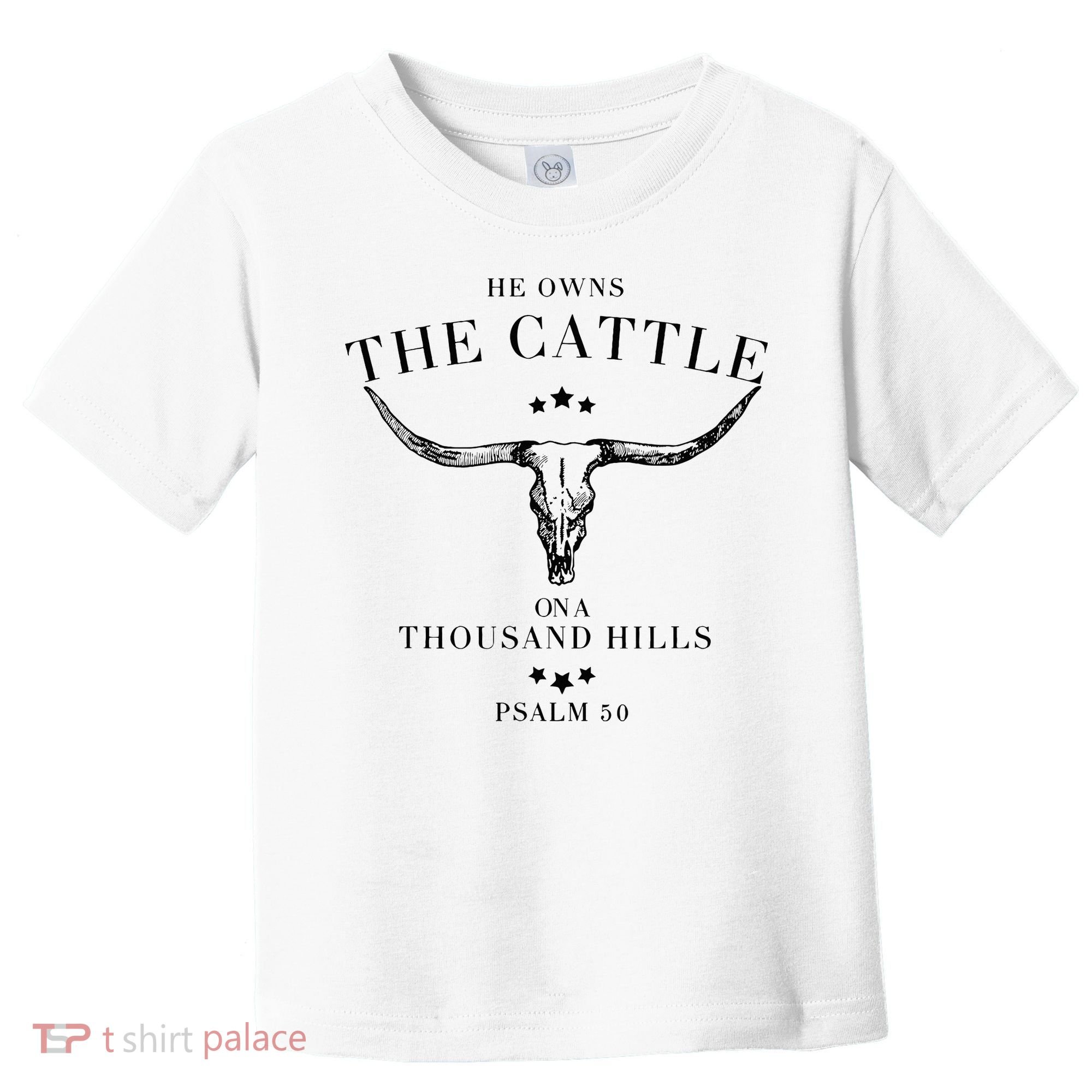 He Owns The Cattle On A Thousand Hills Toddler T-Shirt