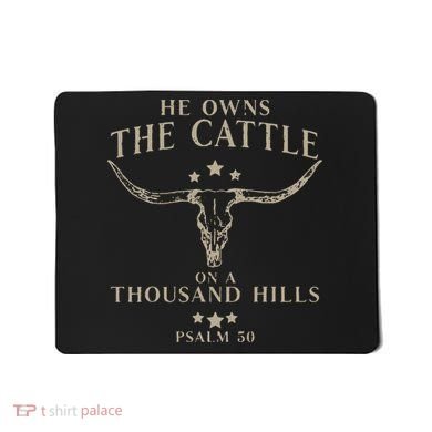 He Owns The Cattle On A Thousand Hills Psalm 50 Mousepad