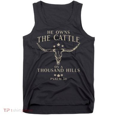 He Owns The Cattle On A Thousand Hills Psalm 50 Tank Top