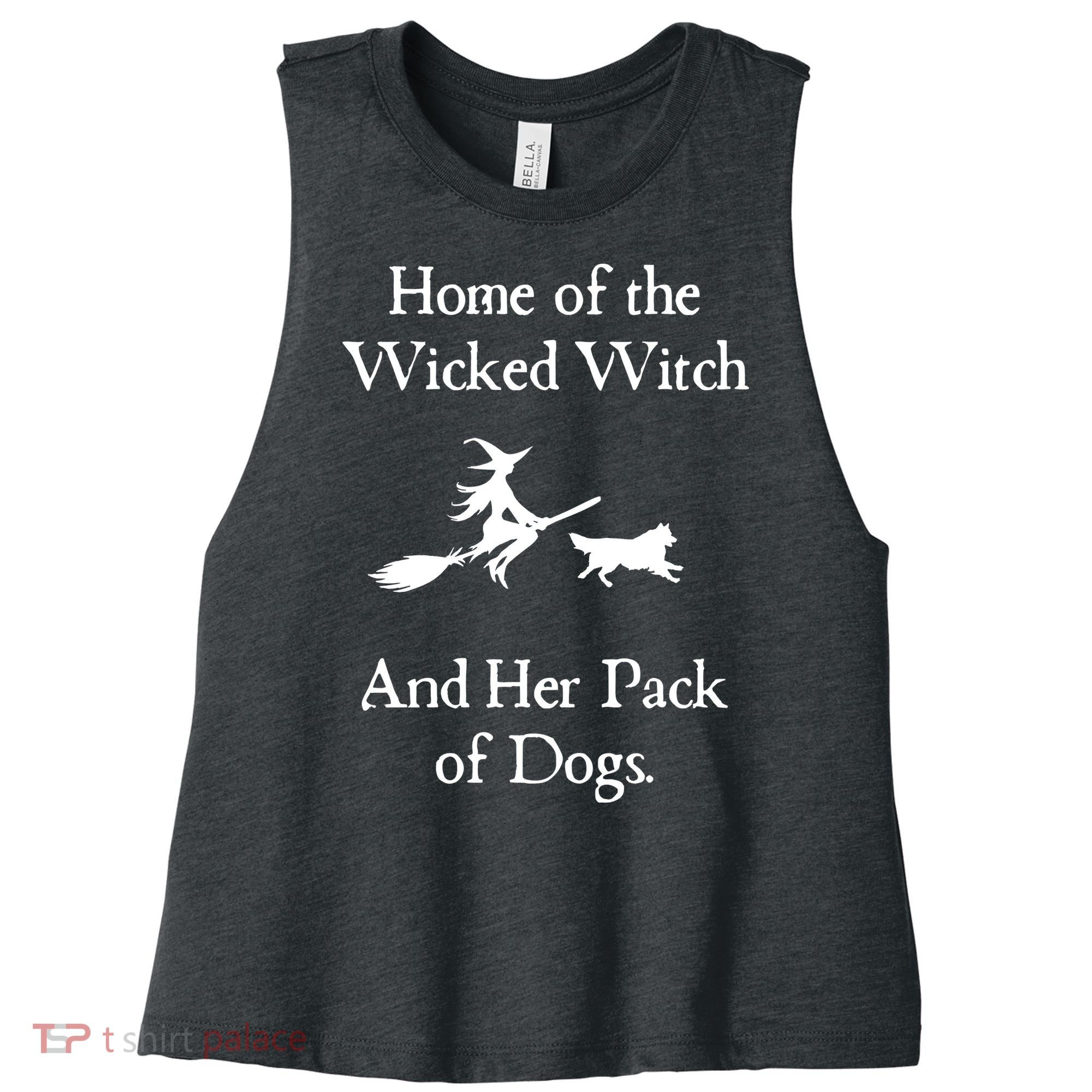 Home Of The Wicked Witch And Her Pack Of Dog Funny Halloween Women's Racerback Cropped Tank