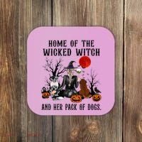 Home Of The Wicked Witch And Her Pack Of Dog Coaster thumb 0